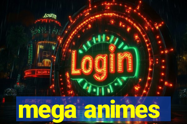 mega animes